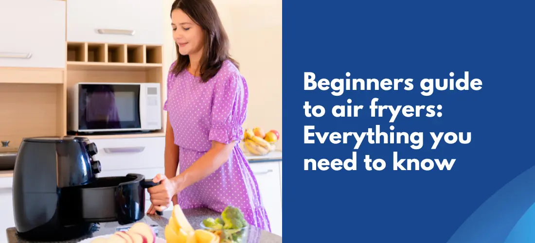 Blog guide with everything you need to know about your air fryer