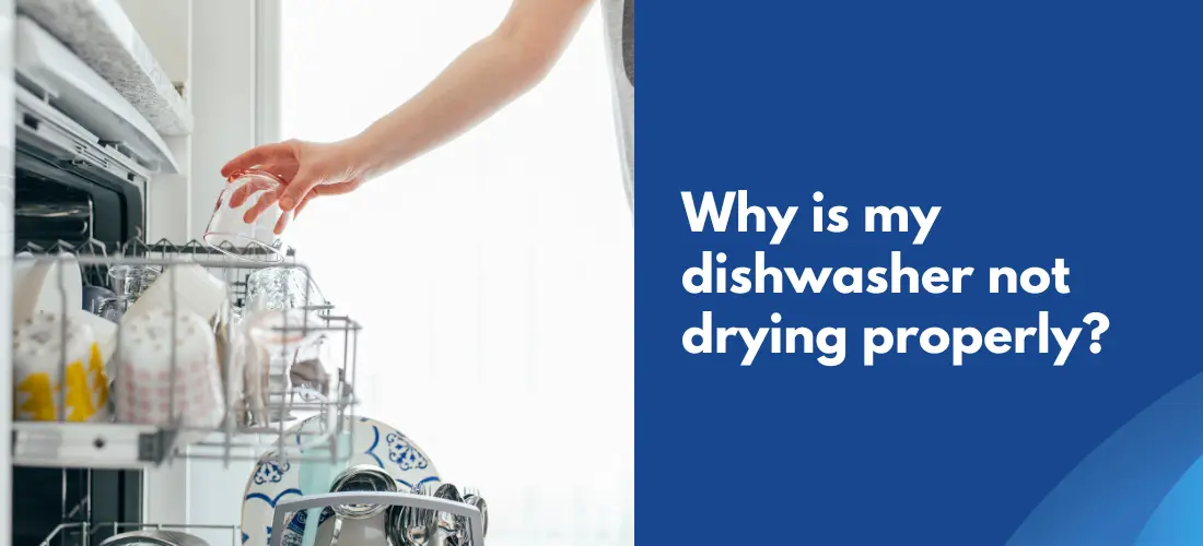 Why Is My Dishwasher Not Drying Properly?