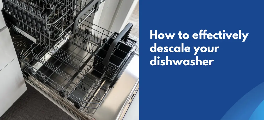 How to effectively descale your dishwasher